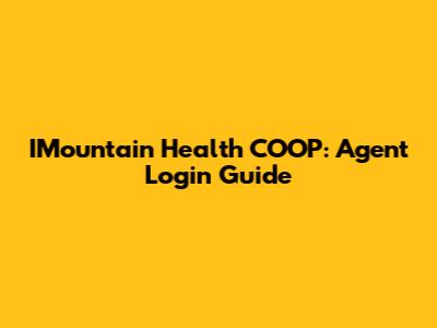 IMountain Health COOP: Agent Login Guide