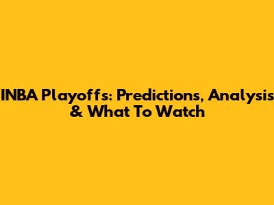 INBA Playoffs: Predictions, Analysis & What To Watch