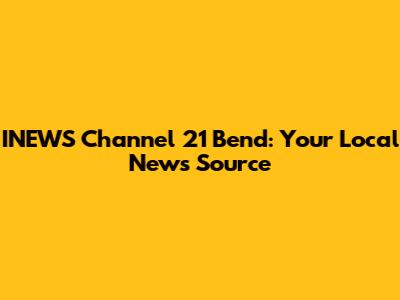 INEWS Channel 21 Bend: Your Local News Source
