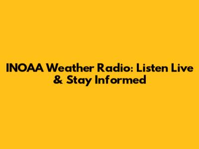 INOAA Weather Radio: Listen Live & Stay Informed