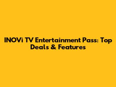 INOVi TV Entertainment Pass: Top Deals & Features