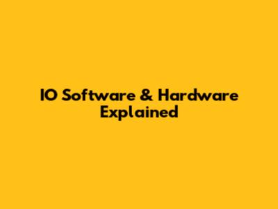 IO Software & Hardware Explained