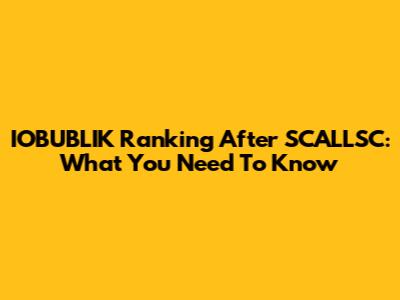 IOBUBLIK Ranking After SCALLSC: What You Need To Know