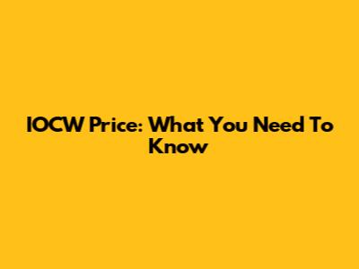 IOCW Price: What You Need To Know
