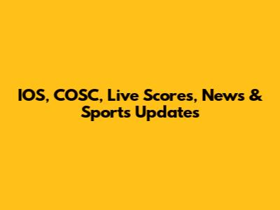 IOS, COSC, Live Scores, News & Sports Updates