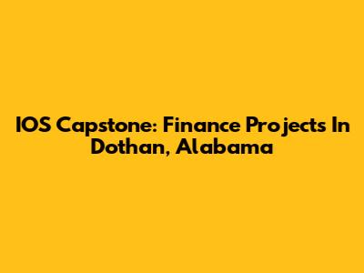 IOS Capstone: Finance Projects In Dothan, Alabama
