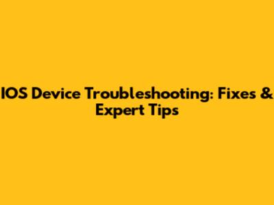 IOS Device Troubleshooting: Fixes & Expert Tips