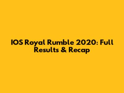 IOS Royal Rumble 2020: Full Results & Recap