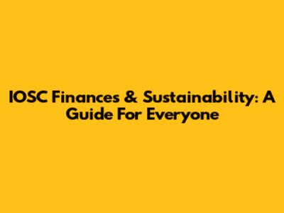 IOSC Finances & Sustainability: A Guide For Everyone