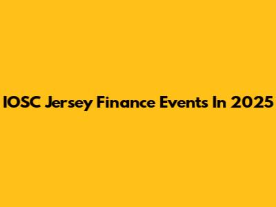 IOSC Jersey Finance Events In 2025