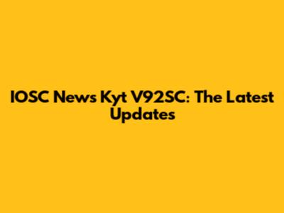 IOSC News Kyt V92SC: The Latest Updates