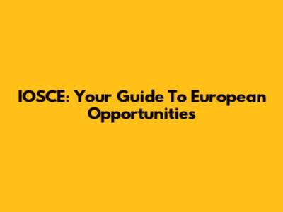 IOSCE: Your Guide To European Opportunities