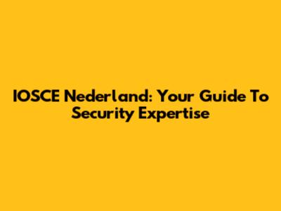 IOSCE Nederland: Your Guide To Security Expertise