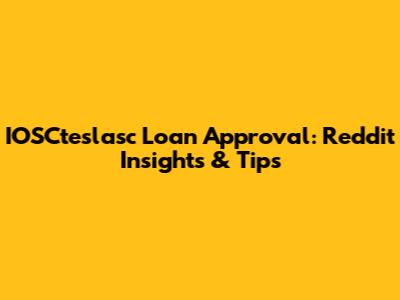 IOSCteslasc Loan Approval: Reddit Insights & Tips