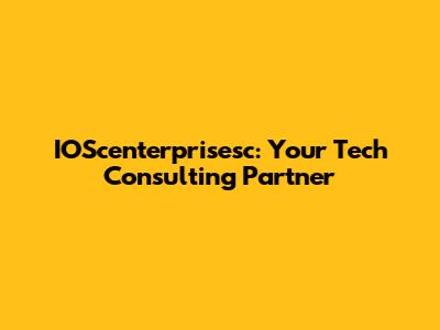 IOScenterprisesc: Your Tech Consulting Partner