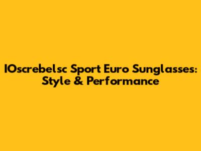 IOscrebelsc Sport Euro Sunglasses: Style & Performance