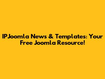 IPJoomla News & Templates: Your Free Joomla Resource!