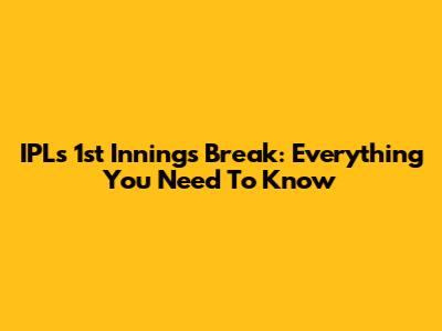 IPL's 1st Innings Break: Everything You Need To Know