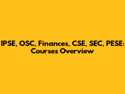 IPSE, OSC, Finances, CSE, SEC, PESE: Courses Overview