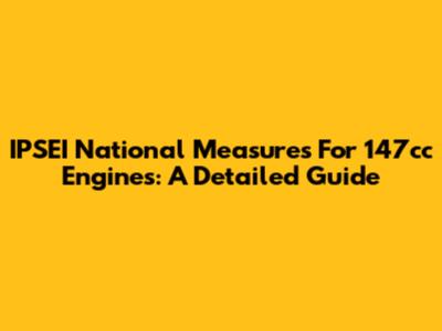 IPSEI National Measures For 147cc Engines: A Detailed Guide
