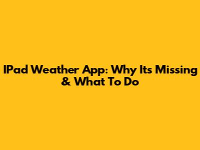 IPad Weather App: Why It's Missing & What To Do