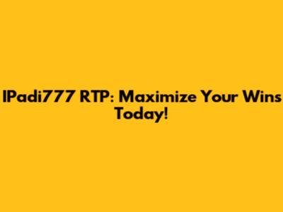 IPadi777 RTP: Maximize Your Wins Today!
