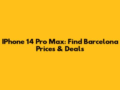 IPhone 14 Pro Max: Find Barcelona Prices & Deals