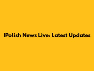 IPolish News Live: Latest Updates