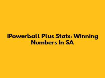 IPowerball Plus Stats: Winning Numbers In SA