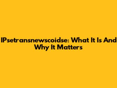 IPsetransnewscoidse: What It Is And Why It Matters
