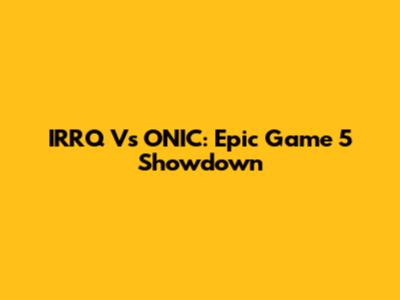 IRRQ Vs ONIC: Epic Game 5 Showdown