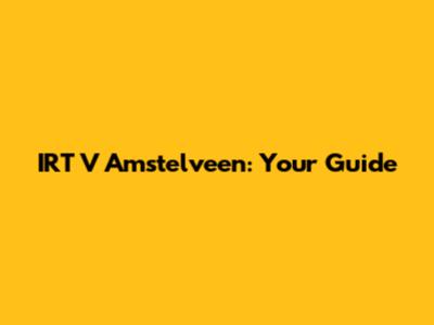 IRT V Amstelveen: Your Guide