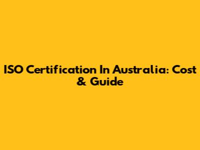 ISO Certification In Australia: Cost & Guide