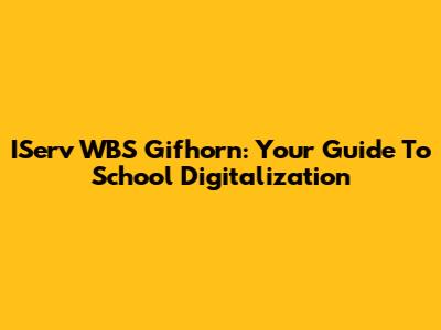 IServ WBS Gifhorn: Your Guide To School Digitalization
