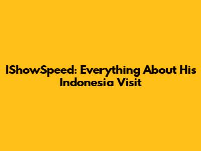 IShowSpeed: Everything About His Indonesia Visit