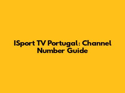 ISport TV Portugal: Channel Number Guide