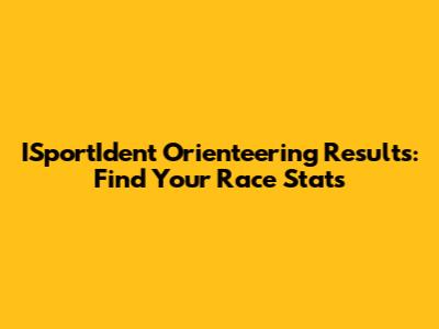 ISportIdent Orienteering Results: Find Your Race Stats