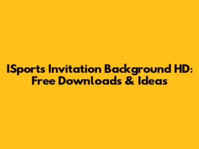 ISports Invitation Background HD: Free Downloads & Ideas