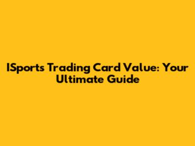 ISports Trading Card Value: Your Ultimate Guide