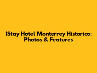 IStay Hotel Monterrey Historico: Photos & Features