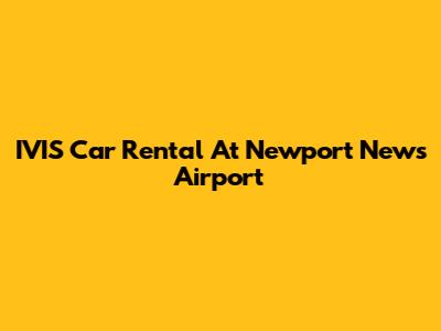 IVIS Car Rental At Newport News Airport