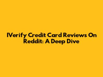 IVerify Credit Card Reviews On Reddit: A Deep Dive