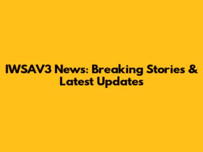IWSAV3 News: Breaking Stories & Latest Updates