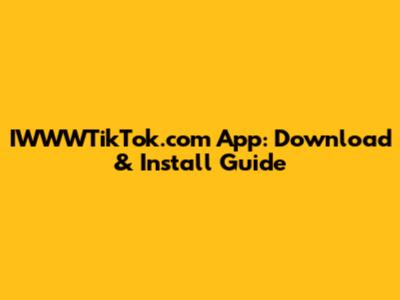 IWWWTikTok.com App: Download & Install Guide