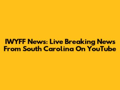 IWYFF News: Live Breaking News From South Carolina On YouTube