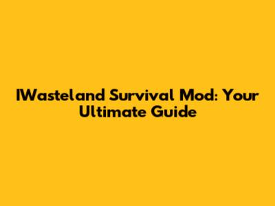 IWasteland Survival Mod: Your Ultimate Guide
