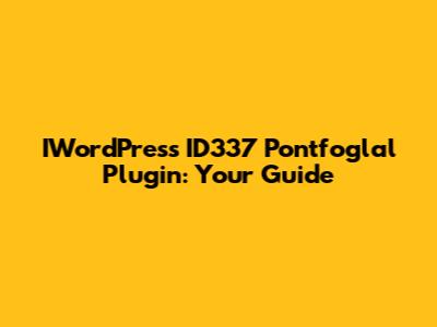 IWordPress ID337 Pontfoglal Plugin: Your Guide
