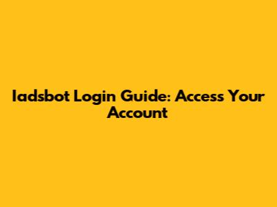 Iadsbot Login Guide: Access Your Account