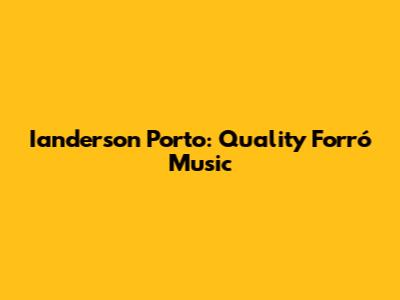Ianderson Porto: Quality Forró Music