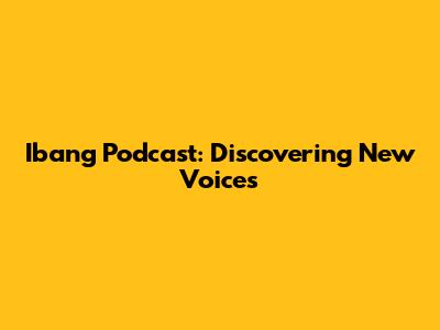 Ibang Podcast: Discovering New Voices